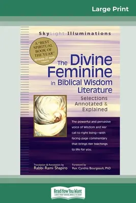 Le féminin divin dans la sagesse biblique : Sélections annotées et expliquées (édition 16pt à gros caractères) - The Divine Feminine in Biblical Wisdom: Selections Annotated & Explained (16pt Large Print Edition)