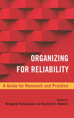 Organiser pour la fiabilité : Un guide pour la recherche et la pratique - Organizing for Reliability: A Guide for Research and Practice