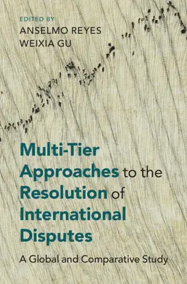 Approches à plusieurs niveaux pour la résolution des litiges internationaux - Multi-Tier Approaches to the Resolution of International Disputes