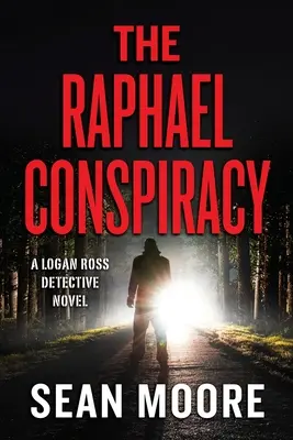La conspiration de Raphaël : Un roman policier de Logan Ross - The Raphael Conspiracy: A Logan Ross Detective Novel