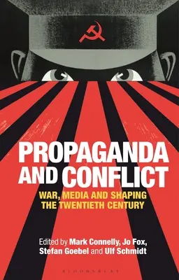 Propagande et conflit : La guerre, les médias et le façonnement du vingtième siècle - Propaganda and Conflict: War, Media and Shaping the Twentieth Century