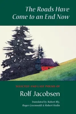 Les routes ont pris fin maintenant : Poèmes choisis et derniers poèmes de Rolf Jacobsen - The Roads Have Come to an End Now: Selected and Last Poems of Rolf Jacobsen