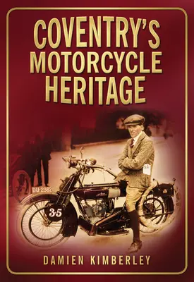 Le patrimoine motocycliste de Coventry - Coventry's Motorcycle Heritage