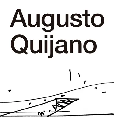 L'architecture d'Augusto Quijano - The Architecture of Augusto Quijano