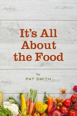 Tout tourne autour de la nourriture : Les erreurs du régime alimentaire américain, leur importance pour vous et ce que vous pouvez faire pour y remédier - It's All About the Food: Where the American Diet Went Wrong, Why That Matters to You, and What You Can Do About It