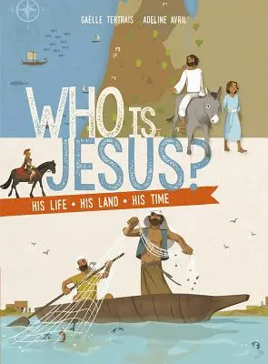 Qui est Jésus&nbsp;? Sa vie, sa terre, son temps - Who Is Jesus?: His Life, His Land, His Time