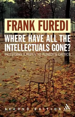 Où sont passés tous les intellectuels ? 2e édition : Face au philistinisme du XXIe siècle - Where Have All the Intellectuals Gone? 2nd Edition: Confronting 21st Century Philistinism