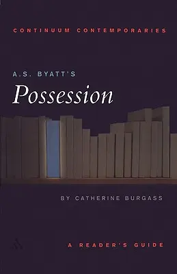 Possession de A.S. Byatt : Guide de lecture - A.S. Byatt's Possession: A Reader's Guide