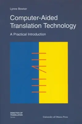 Technologie de la traduction assistée par ordinateur : Une introduction pratique - Computer-Aided Translation Technology: A Practical Introduction