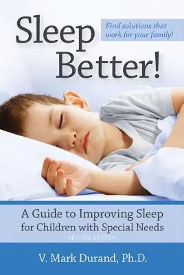 Dormir mieux ! Un guide pour améliorer le sommeil des enfants ayant des besoins particuliers - Sleep Better!: A Guide to Improving Sleep for Children with Special Needs