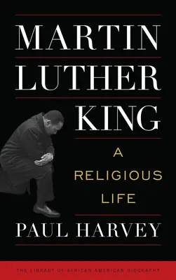 Martin Luther King : Une vie religieuse - Martin Luther King: A Religious Life