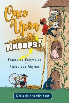 Il était une fois Oups ! Édition pour dyslexiques : Contes de fées fragmentés et comptines ridicules - Once Upon a Whoops! Dyslexic Edition: Fractured Fairytales and Ridiculous Rhymes