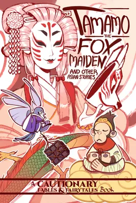 Tamamo la jeune fille au renard : et autres histoires asiatiques - Tamamo the Fox Maiden: And Other Asian Stories