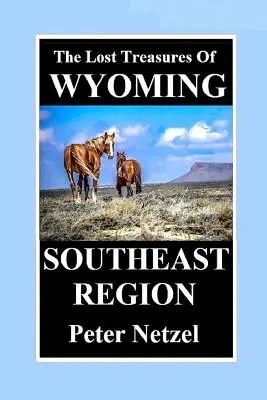 LES TRÉSORS PERDUS DU WYOMING - Région sud-est - THE LOST TREASURES OF WYOMING-Southeast Region