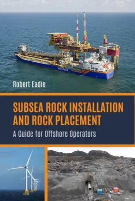 Installation de roches sous-marines et mise en place de roches : Un guide pour les opérateurs offshore - Subsea Rock Installation and Rock Placement: A Guide for Offshore Operators