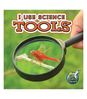 J'utilise des outils scientifiques - I Use Science Tools