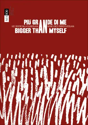 Bigger Than Myself : Voix héroïques de l'ex-Yougoslavie - Bigger Than Myself: Heroic Voices from Ex-Yugoslavia