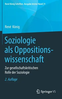 La sociologie comme science d'opposition : Le rôle critique de la sociologie dans la société - Soziologie ALS Oppositionswissenschaft: Zur Gesellschaftskritischen Rolle Der Soziologie