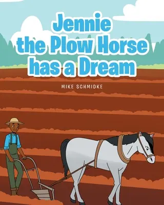 Jennie, le cheval de labour, fait un rêve - Jennie the Plow Horse has a Dream