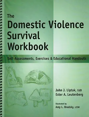 Le manuel de survie à la violence domestique : Auto-évaluations, exercices et documents pédagogiques - The Domestic Violence Survival Workbook: Self-Assessments, Exercises & Educational Handouts