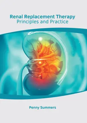 Traitement de substitution rénale : Principes et pratique - Renal Replacement Therapy: Principles and Practice