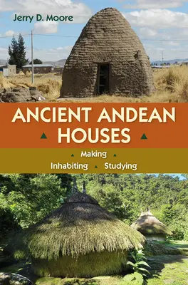 Anciennes maisons andines : Fabriquer, habiter, étudier - Ancient Andean Houses: Making, Inhabiting, Studying