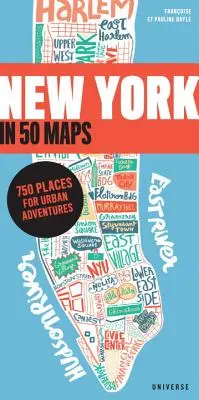 New York en 50 cartes : 750 lieux d'aventures urbaines - New York in 50 Maps: 750 Places for Urban Adventures