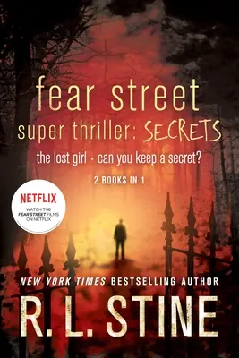 Le super thriller de la rue de la peur : Secrets : La fille perdue ; Pouvez-vous garder un secret ? - Fear Street Super Thriller: Secrets: The Lost Girl; Can You Keep a Secret?