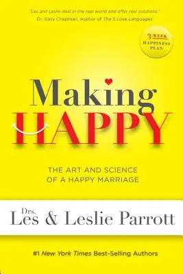 Rendre heureux : L'art et la science d'un mariage heureux - Making Happy: The Art and Science of a Happy Marriage