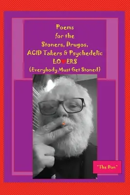 Poèmes pour les Stoners, Drugos, ACID takers & Psychedelic LO❤ERS : (Everybody Must Get Stoned)) : (Everybody Must Get Stoned)) - Poems for the Stoners, Drugos, ACID takers & Psychedelic LO❤ERS: (Everybody Must Get Stoned)): (Everybody Must Get Stoned))