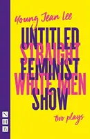 Straight White Men & Untitled Feminist Show : deux pièces de théâtre (NHB Modern Plays) - Straight White Men & Untitled Feminist Show: two plays (NHB Modern Plays)