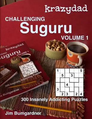 Krazydad Challenging Suguru Volume 1 : 300 puzzles incroyablement addictifs - Krazydad Challenging Suguru Volume 1: 300 Insanely Addicting Puzzles