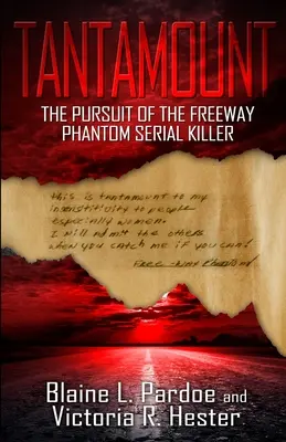 Tantamount : La poursuite du tueur en série fantôme de l'autoroute - Tantamount: The Pursuit Of The Freeway Phantom Serial Killer