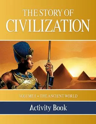 Livre d'activités sur l'histoire des civilisations : Volume I - Le monde antique - The Story of Civilization Activity Book: Volume I - The Ancient World