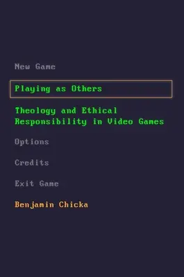 Jouer comme les autres : Théologie et responsabilité éthique dans les jeux vidéo - Playing as Others: Theology and Ethical Responsibility in Video Games