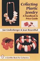 Collectionner les bijoux en plastique : Manuel et guide des prix - Collecting Plastic Jewelry: A Handbook and Price Guide