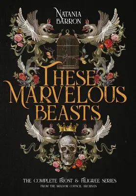 Ces bêtes merveilleuses : La série complète Frost & Filigree - These Marvelous Beasts: The Complete Frost & Filigree Series