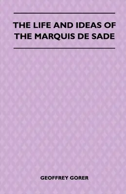 La vie et les idées du Marquis de Sade - The Life and Ideas of the Marquis de Sade