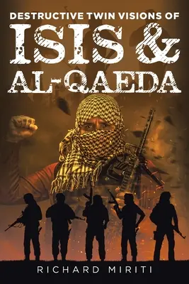 Les visions jumelles destructrices d'ISIS et d'Al-Qaida : Les attentats suicides, l'exploitation du système bancaire informel (HAWALA) par Al-Shabaab et la cyber-guerre. - Destructive Twin Visions of ISIS & Al-Qaeda: Also featuring Suicide Bombing, Informal Banking System (HAWALA) exploitation by Al-Shabaab & Cyber Warfa