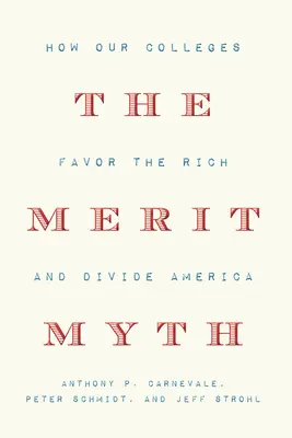Le mythe du mérite : comment nos universités favorisent les riches et divisent l'Amérique - The Merit Myth: How Our Colleges Favor the Rich and Divide America