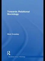 Vers une sociologie relationnelle (Crossley Nick (University of Manchester UK)) - Towards Relational Sociology (Crossley Nick (University of Manchester UK))