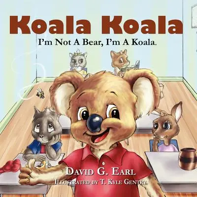 Koala Koala, je ne suis pas un ours, je suis un Koala. - Koala Koala, I'm Not a Bear, I'm a Koala.