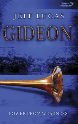 Gideon : La force de la faiblesse - Gideon: Power from Weakness