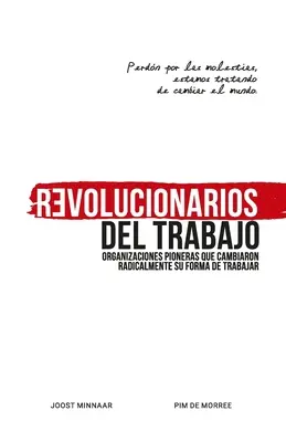 Revolucionarios del Trabajo : Organisations pionnières qui ont modifié radicalement leur façon de travailler - Revolucionarios del Trabajo: Organizaciones pioneras que cambiaron radicalmente su forma de trabajar