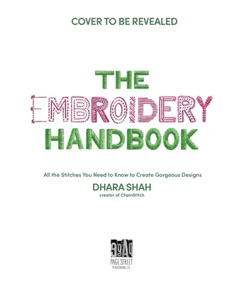 Le manuel de broderie : Tous les points que vous devez connaître pour créer de superbes motifs - The Embroidery Handbook: All the Stitches You Need to Know to Create Gorgeous Designs