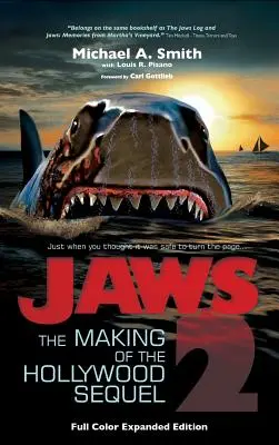 Les Dents de la mer 2 : Le making of de la suite hollywoodienne, édition mise à jour et augmentée : (Hardcover Color Edition) - Jaws 2: The Making of the Hollywood Sequel, Updated and Expanded Edition: (Hardcover Color Edition)