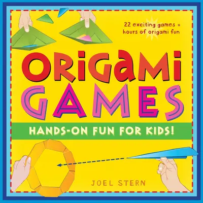 Jeux d'Origami : Des jeux pratiques pour les enfants ! Livre d'Origami avec 22 jeux, 21 pièces pliables : Idéal pour les enfants et les parents - Origami Games: Hands-On Fun for Kids!: Origami Book with 22 Games, 21 Foldable Pieces: Great for Kids and Parents