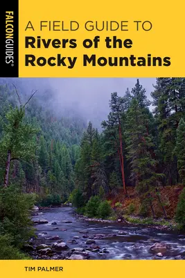 Guide des rivières des Montagnes Rocheuses - Field Guide to Rivers of the Rocky Mountains