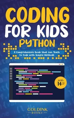 Coding for Kids Python : Un guide complet pour apprendre aux enfants à coder avec des méthodes simples - Coding for Kids Python: A Comprehensive Guide that Can Teach Children to Code with Simple Methods