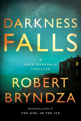 Darkness Falls : Un thriller de Kate Marshall - Darkness Falls: A Kate Marshall Thriller